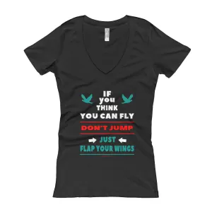 If you Think You Can Fly DON'T JUMP Fitted V-Neck T-Shirt