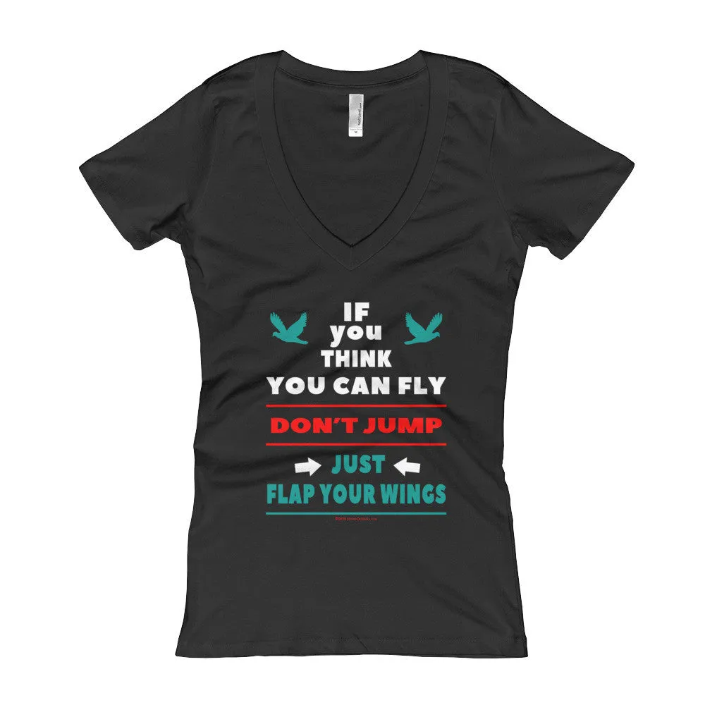 If you Think You Can Fly DON'T JUMP Fitted V-Neck T-Shirt